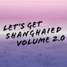 Let's Get Shanghaied, Vol. 2.0