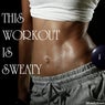 This Workout Is Sweaty