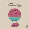 I Know / Through the Night