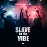 Slave To The Vibe, Vol. 1