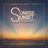 Sunrise, Sunset & Moonlight (25 Beautiful Vocal Tunes) [Sunrise Edition]