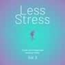 Less Stress (Calm And Collected), Vol. 3