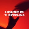 House Is The Feeling