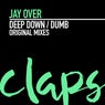 Deep Down / Dumb