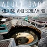 Kicking and Screaming