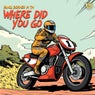 Where Did You Go