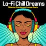 Lo-Fi Chill Dreams (Relaxing Downtempo Lounge Beats)