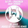Be Good (House of Prayers Remix)