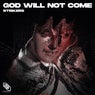 God Will Not Come
