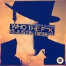 Who the Fuck is Justin Bieber