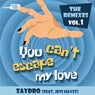 You Can't Escape My Love (The Remixes Vol.1)