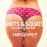 Shots & Squats (Make U Sweat Remix)