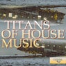 Titans of House Music