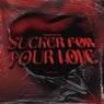 Sucker For Your Love