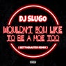 Wouldn't You Like To Be A Hoe Too (GettoBlaster Remix)