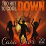 Too Hot to Cool Down