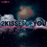 2 Kisses Of You