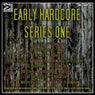 Early Hardcore Series One