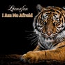 I Am Not Afraid