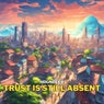 Trust Is Still Absent