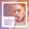 Future House Vibes Vol. 21
