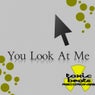 You Look At Me