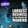 Largest Business In The History Of Mankind