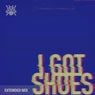 I Got Shoes (Extended Mix)