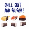 Chill out & Sushi!
