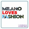 Milano Loves Fashion (A Celebration Of House Music)