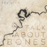 Talk About Bones
