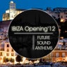 Ibiza Opening 12' - Future Sound Anthems