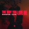 The Way You Love Me (Extended Mix)