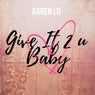 Give It 2 U Baby