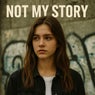 NOT MY STORY