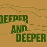 Deeper & Deeper