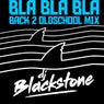 Bla Bla Bla (Back 2 Oldschool Mix)