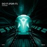 Do It (For It)