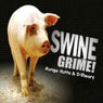 Swine Grime!