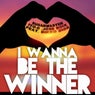 I Wanna Be The Winner
