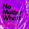 No Matter Whatt