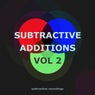 Subtractive Additions, Vol.2