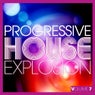 Progressive House Explosion - Volume 7
