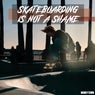 Skateboarding Is Not a Shame