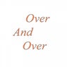 Over and Over