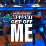 Weight Get Off Me