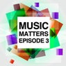 Music Matters - Episode 3