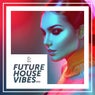 Future House Vibes Vol. 31