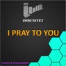 I Pray to You