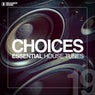 Choices - Essential House Tunes #19